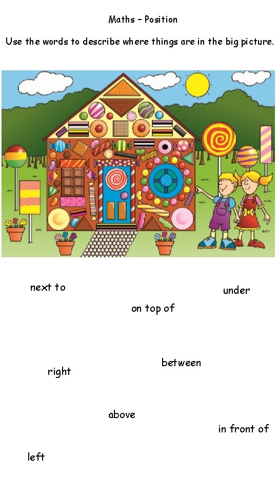Maths – Position Use the words to describe where things are in the big