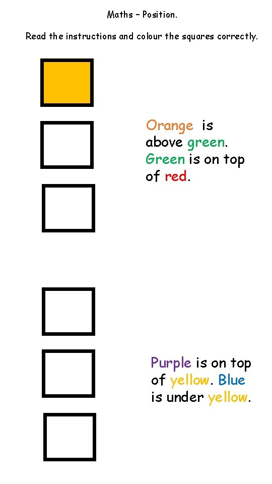 Maths – Position. Read the instructions and colour the squares correctly. Orange is above