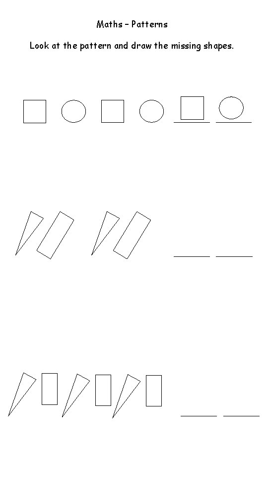 Maths – Patterns Look at the pattern and draw the missing shapes. 