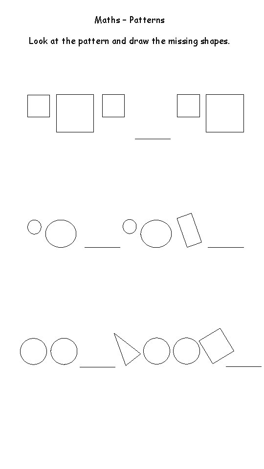 Maths – Patterns Look at the pattern and draw the missing shapes. 