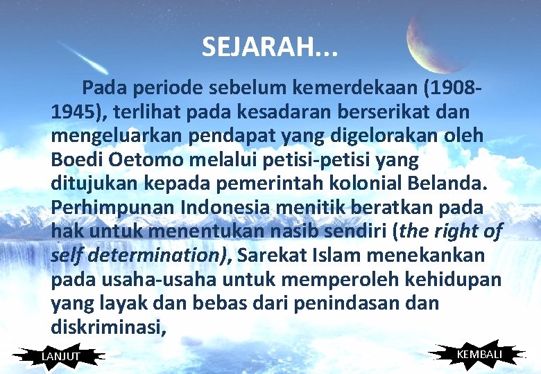 SEJARAH. . . Pada periode sebelum kemerdekaan (19081945), terlihat pada kesadaran berserikat dan mengeluarkan