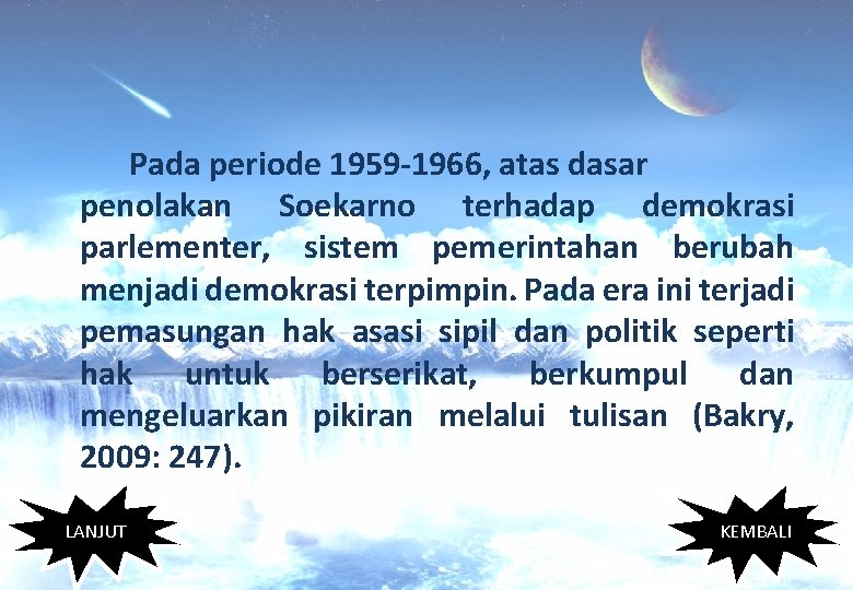Pada periode 1959 -1966, atas dasar penolakan Soekarno terhadap demokrasi parlementer, sistem pemerintahan berubah