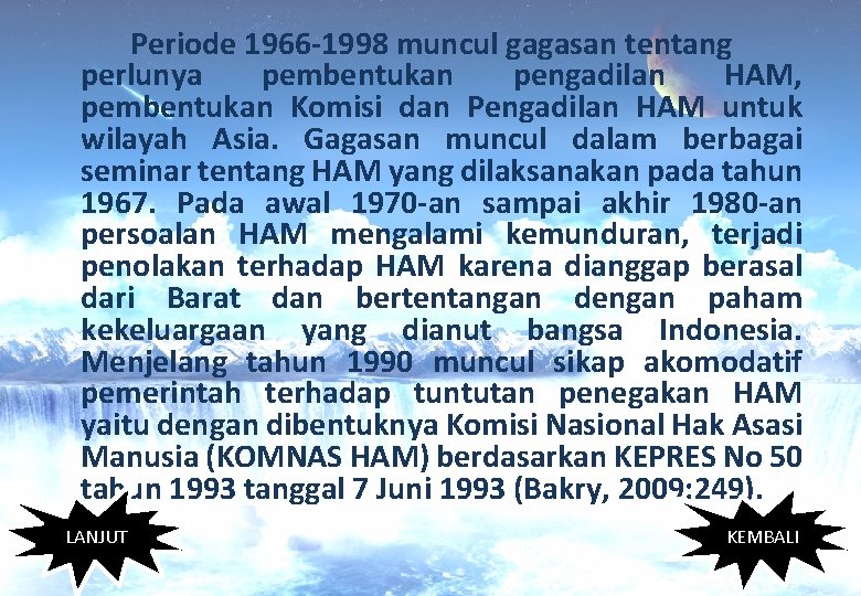 Periode 1966 -1998 muncul gagasan tentang perlunya pembentukan pengadilan HAM, pembentukan Komisi dan Pengadilan