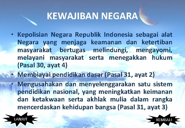 KEWAJIBAN NEGARA • Kepolisian Negara Republik Indonesia sebagai alat Negara yang menjaga keamanan dan