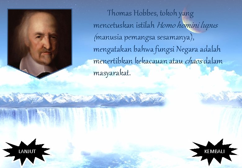 Thomas Hobbes, tokoh yang mencetuskan istilah Homo homini lupus (manusia pemangsa sesamanya), mengatakan bahwa