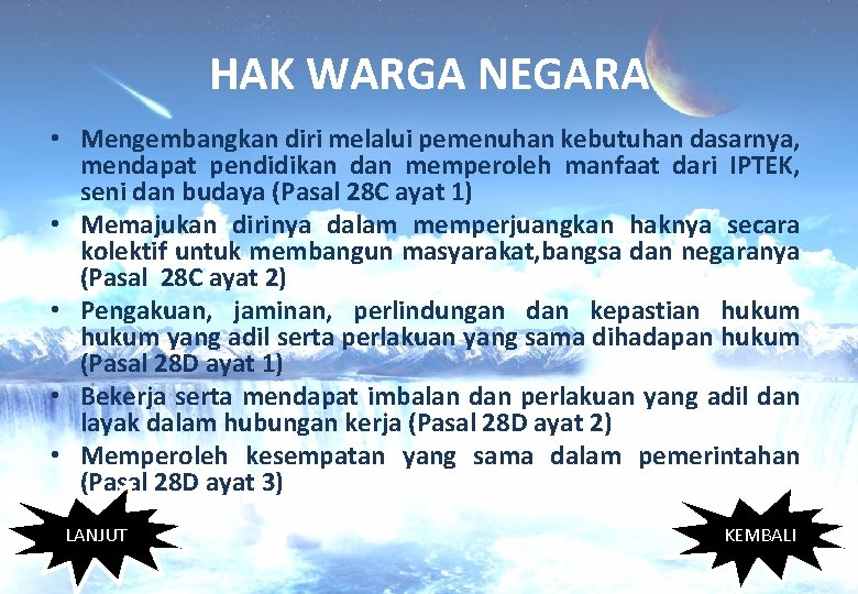 HAK WARGA NEGARA • Mengembangkan diri melalui pemenuhan kebutuhan dasarnya, mendapat pendidikan dan memperoleh