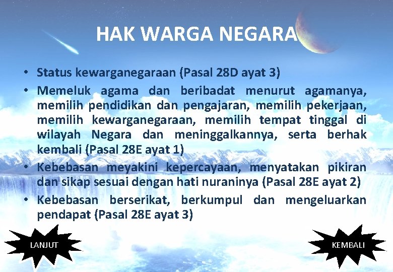 HAK WARGA NEGARA • Status kewarganegaraan (Pasal 28 D ayat 3) • Memeluk agama