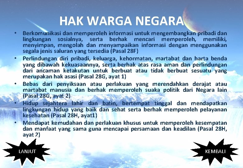 HAK WARGA NEGARA • Berkomunikasi dan memperoleh informasi untuk mengembangkan pribadi dan lingkungan sosialnya,