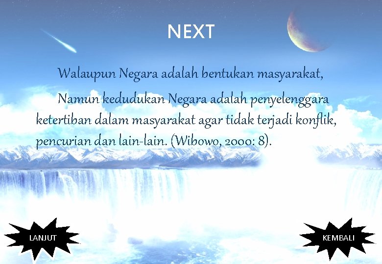 NEXT Walaupun Negara adalah bentukan masyarakat, Namun kedudukan Negara adalah penyelenggara ketertiban dalam masyarakat