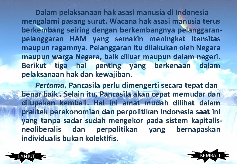 Dalam pelaksanaan hak asasi manusia di Indonesia mengalami pasang surut. Wacana hak asasi manusia