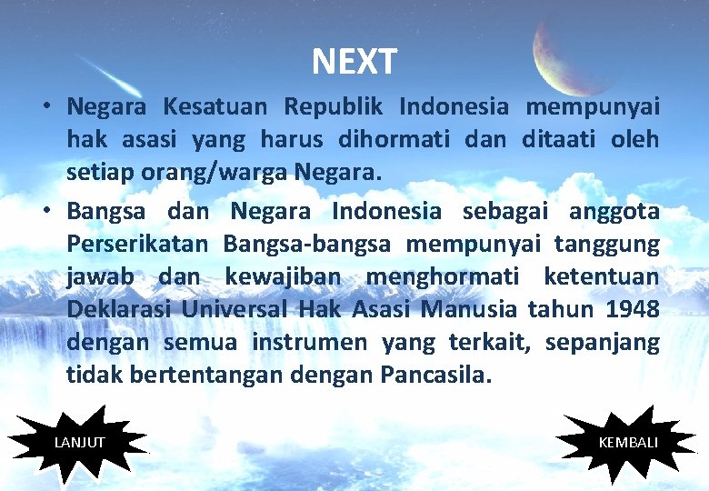 NEXT • Negara Kesatuan Republik Indonesia mempunyai hak asasi yang harus dihormati dan ditaati