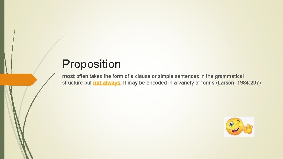 Proposition most often takes the form of a clause or simple sentences in the