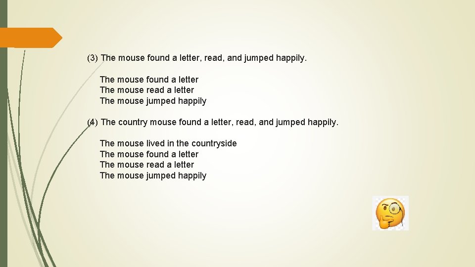 (3) The mouse found a letter, read, and jumped happily. The mouse found a