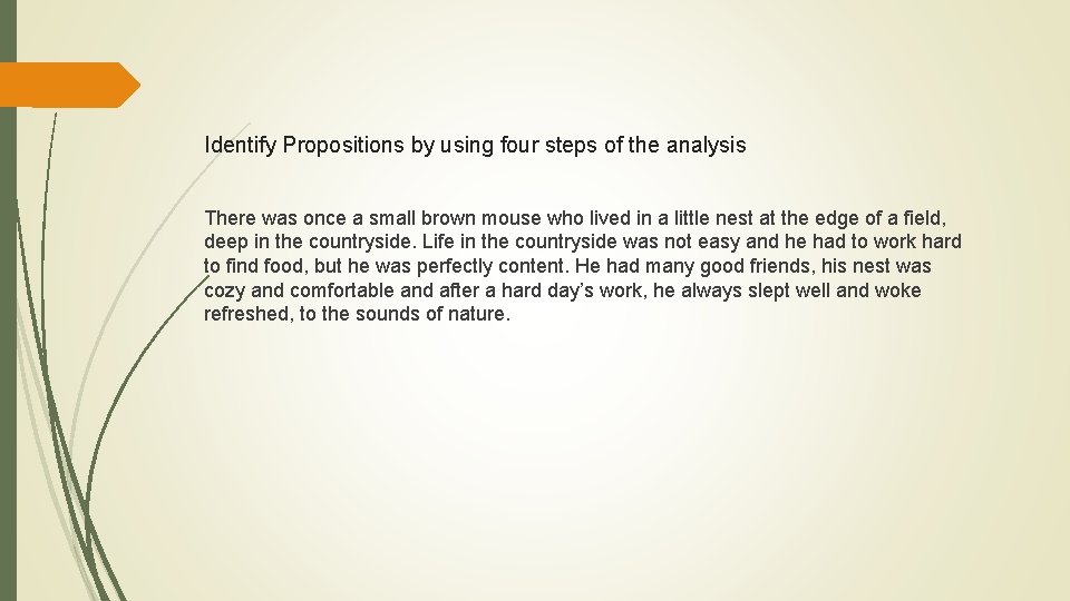 Identify Propositions by using four steps of the analysis There was once a small