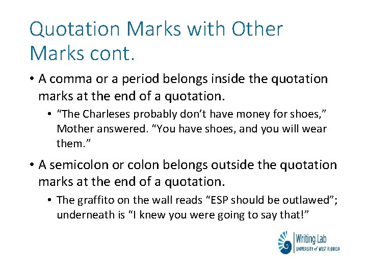 Quotation Marks with Other Marks cont. • A comma or a period belongs inside