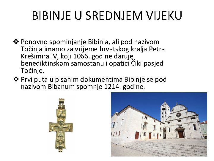 BIBINJE U SREDNJEM VIJEKU v Ponovno spominjanje Bibinja, ali pod nazivom Točinja imamo za