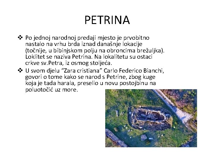 PETRINA v Po jednoj narodnoj predaji mjesto je prvobitno nastalo na vrhu brda iznad