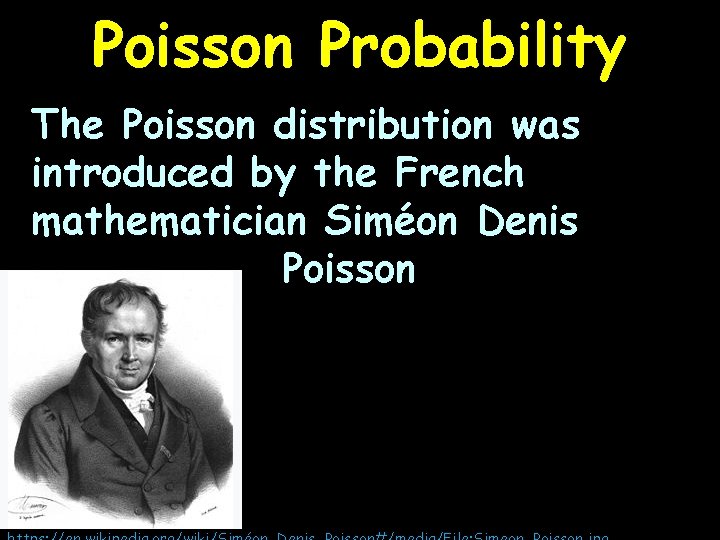 Poisson Probability The Poisson distribution was introduced by the French mathematician Siméon Denis Poisson