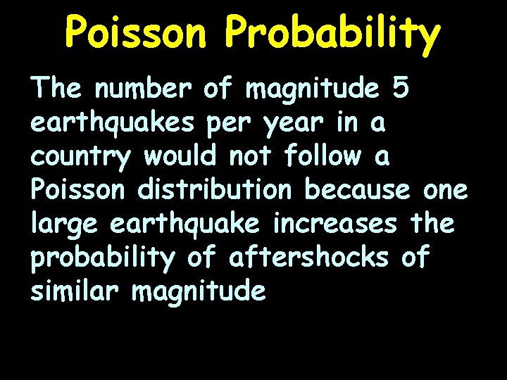 Poisson Probability The number of magnitude 5 earthquakes per year in a country would