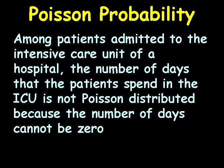 Poisson Probability Among patients admitted to the intensive care unit of a hospital, the