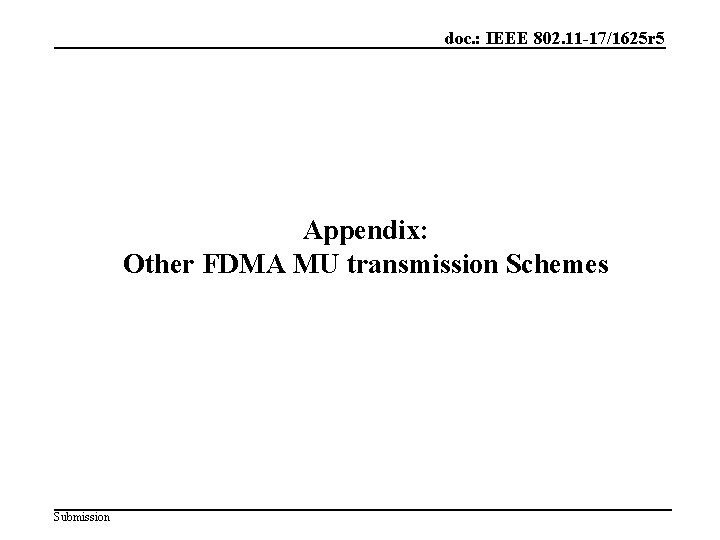 doc. : IEEE 802. 11 -17/1625 r 5 Appendix: Other FDMA MU transmission Schemes