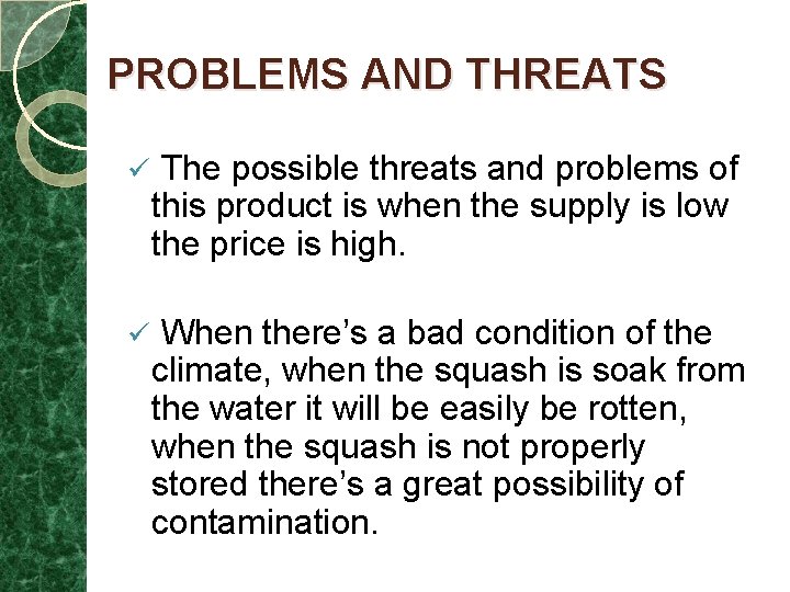PROBLEMS AND THREATS ü The possible threats and problems of this product is when