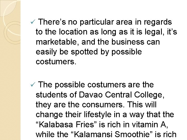 ü There’s no particular area in regards to the location as long as it