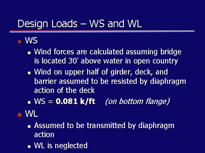 Design Loads – WS and WL n WS n n Wind forces are calculated