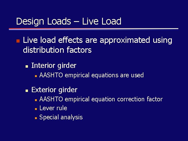 Design Loads – Live Load n Live load effects are approximated using distribution factors