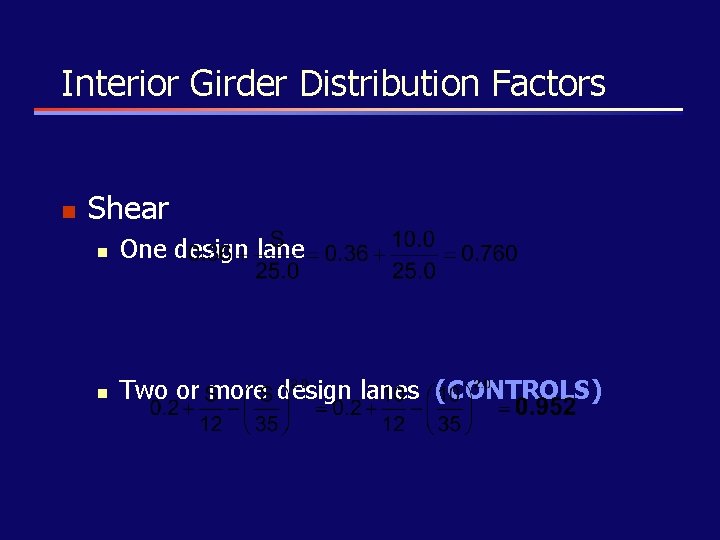 Interior Girder Distribution Factors n Shear n One design lane n Two or more