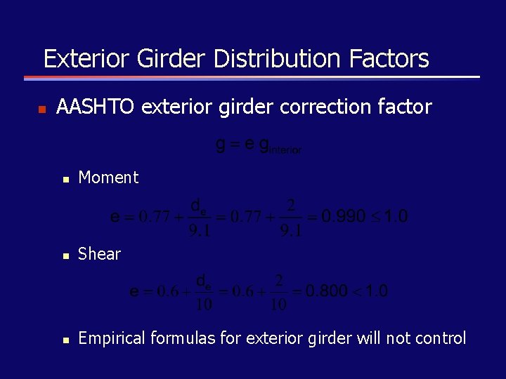 Exterior Girder Distribution Factors n AASHTO exterior girder correction factor n Moment n Shear