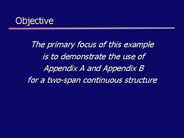 Objective The primary focus of this example is to demonstrate the use of Appendix