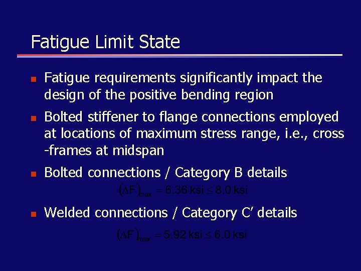 Fatigue Limit State n n Fatigue requirements significantly impact the design of the positive