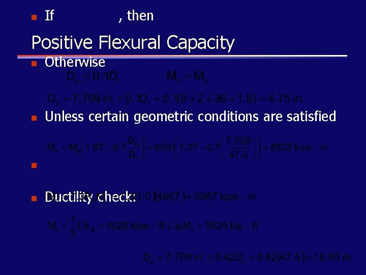 n If , then Positive Flexural Capacity n Otherwise n Unless certain geometric conditions