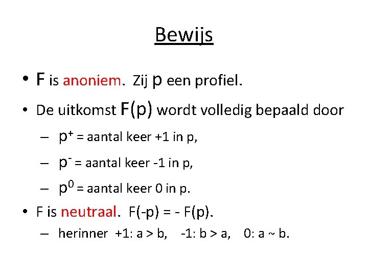 Bewijs • F is anoniem. Zij p een profiel. • De uitkomst F(p) wordt