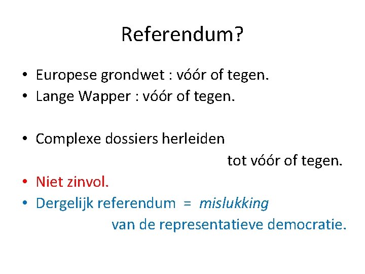 Referendum? • Europese grondwet : vóór of tegen. • Lange Wapper : vóór of