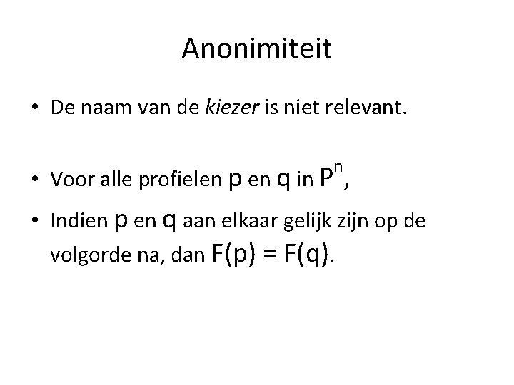 Anonimiteit • De naam van de kiezer is niet relevant. • Voor alle profielen