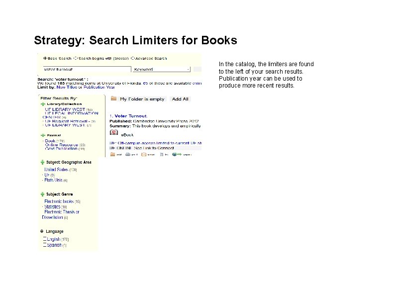 Strategy: Search Limiters for Books In the catalog, the limiters are found to the