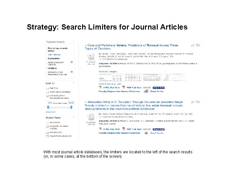 Strategy: Search Limiters for Journal Articles With most journal article databases, the limiters are