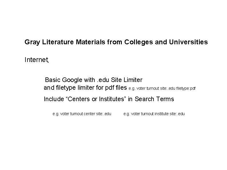 Gray Literature Materials from Colleges and Universities Internet . Basic Google with. edu Site