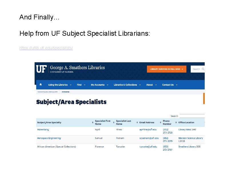 And Finally… Help from UF Subject Specialist Librarians: https: //uflib. ufl. edu/specialists/ 