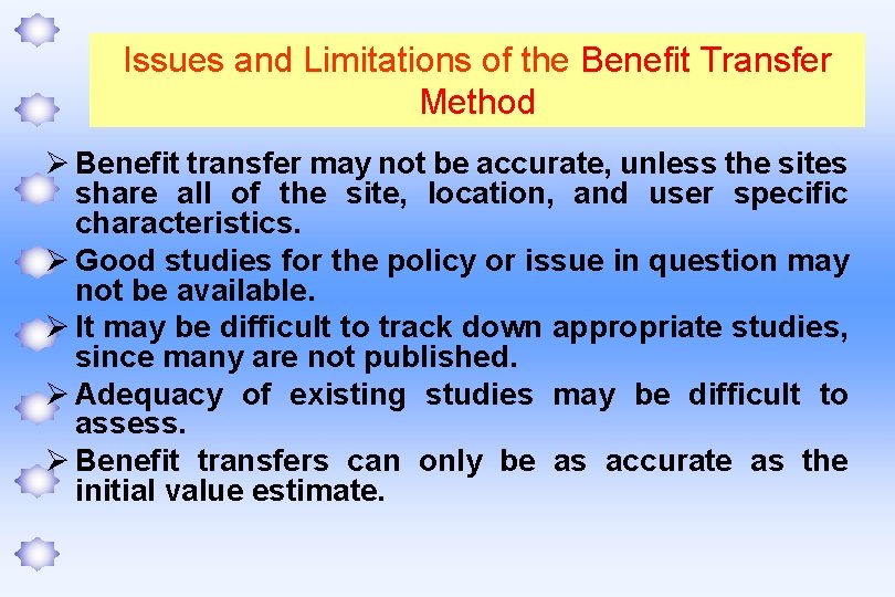 Issues and Limitations of the Benefit Transfer Method Ø Benefit transfer may not be