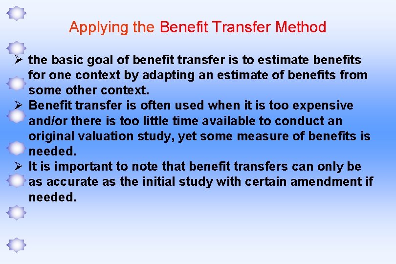 Applying the Benefit Transfer Method Ø the basic goal of benefit transfer is to