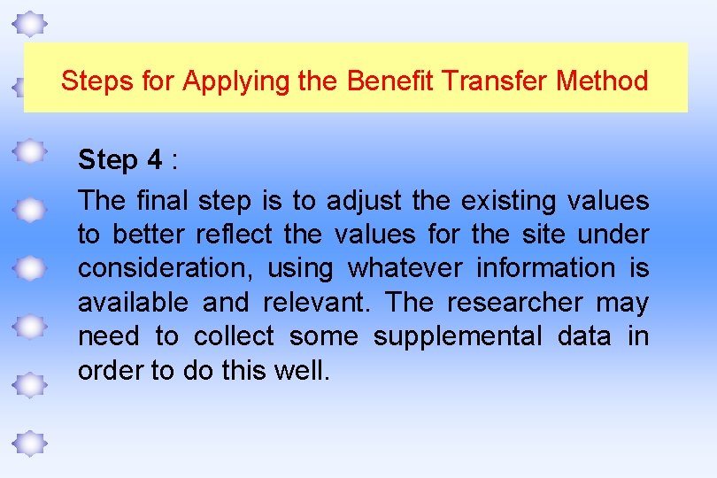 Steps for Applying the Benefit Transfer Method Step 4 : The final step is