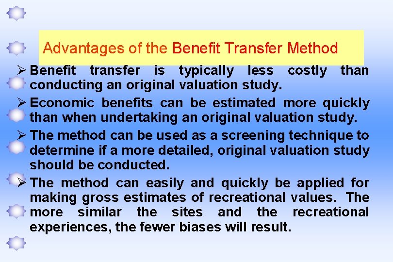 Advantages of the Benefit Transfer Method Ø Benefit transfer is typically less costly than