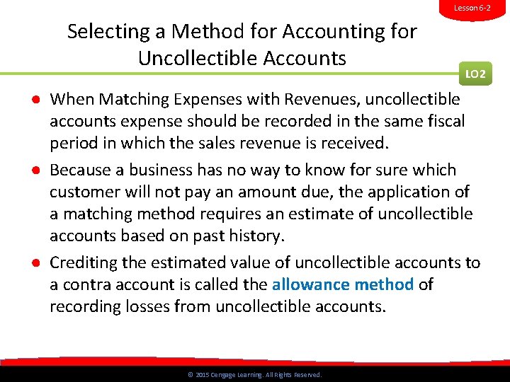 Lesson 6 -2 Selecting a Method for Accounting for Uncollectible Accounts LO 2 ●