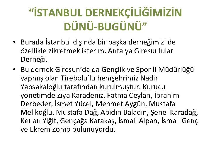 “İSTANBUL DERNEKÇİLİĞİMİZİN DÜNÜ-BUGÜNÜ” • Burada İstanbul dışında bir başka derneğimizi de özellikle zikretmek isterim.