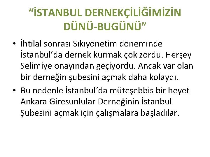 “İSTANBUL DERNEKÇİLİĞİMİZİN DÜNÜ-BUGÜNÜ” • İhtilal sonrası Sıkıyönetim döneminde İstanbul’da dernek kurmak çok zordu. Herşey