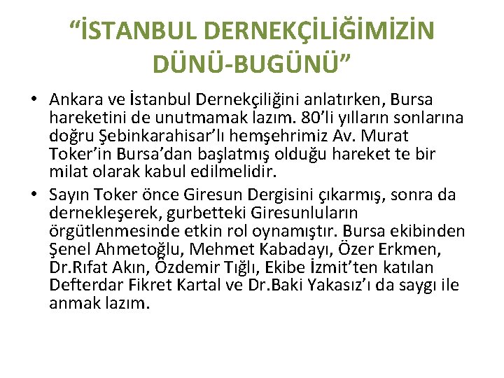 “İSTANBUL DERNEKÇİLİĞİMİZİN DÜNÜ-BUGÜNÜ” • Ankara ve İstanbul Dernekçiliğini anlatırken, Bursa hareketini de unutmamak lazım.