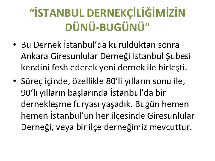 “İSTANBUL DERNEKÇİLİĞİMİZİN DÜNÜ-BUGÜNÜ” • Bu Dernek İstanbul’da kurulduktan sonra Ankara Giresunlular Derneği İstanbul Şubesi